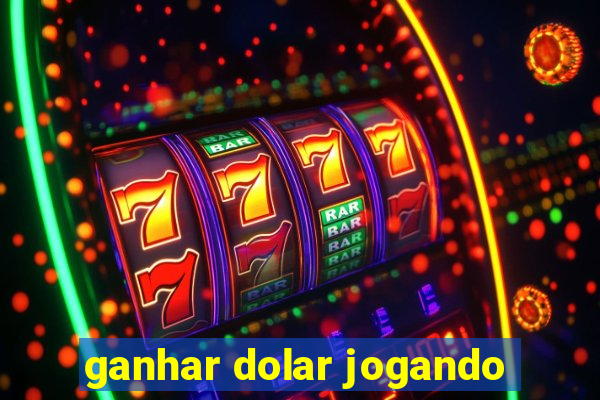 ganhar dolar jogando