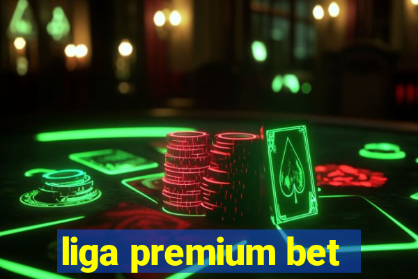 liga premium bet