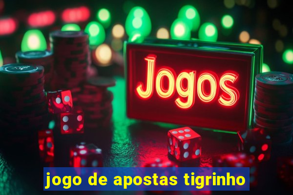 jogo de apostas tigrinho