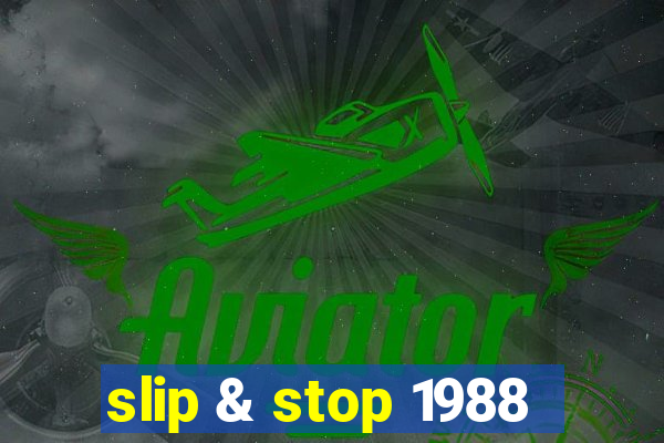 slip & stop 1988