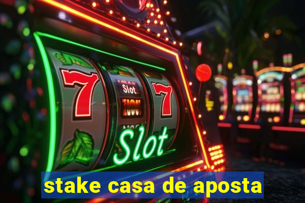 stake casa de aposta