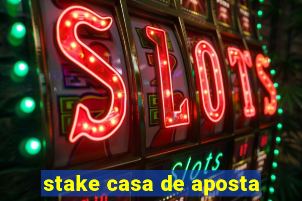 stake casa de aposta