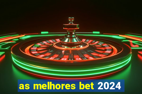 as melhores bet 2024