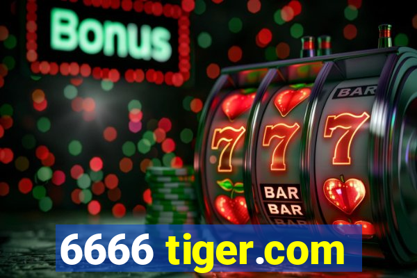 6666 tiger.com