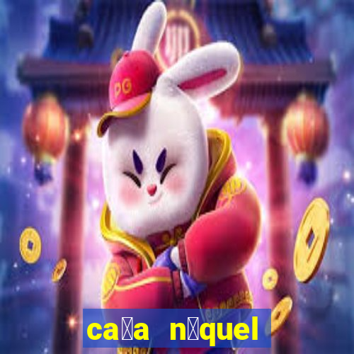 ca莽a n铆quel gr谩tis mais recente