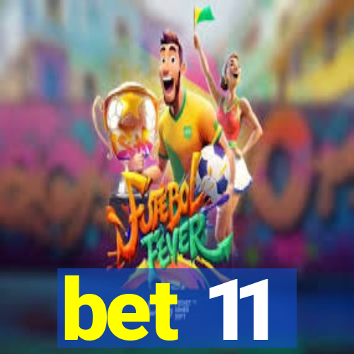 bet 11