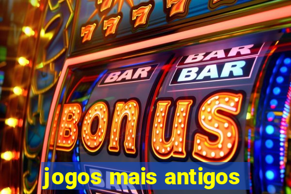 jogos mais antigos