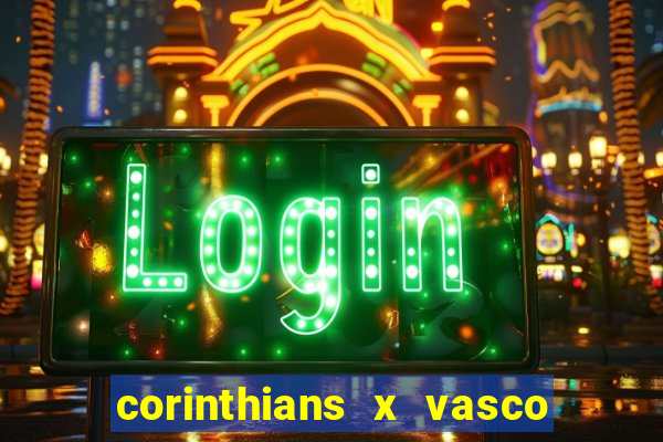 corinthians x vasco da gama ao vivo futemax