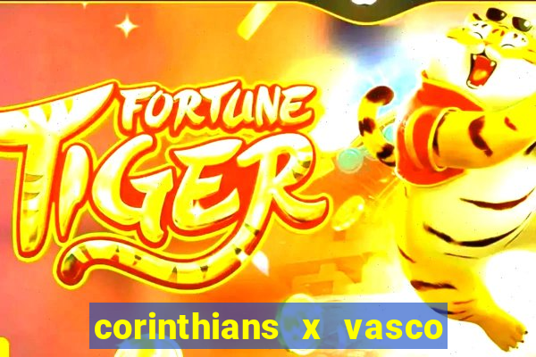 corinthians x vasco da gama ao vivo futemax