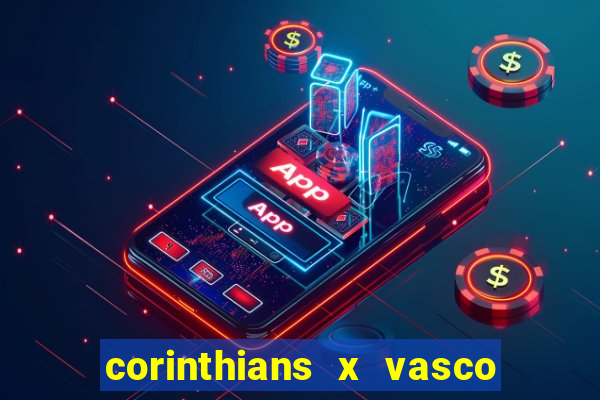 corinthians x vasco da gama ao vivo futemax