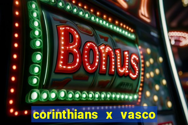 corinthians x vasco da gama ao vivo futemax