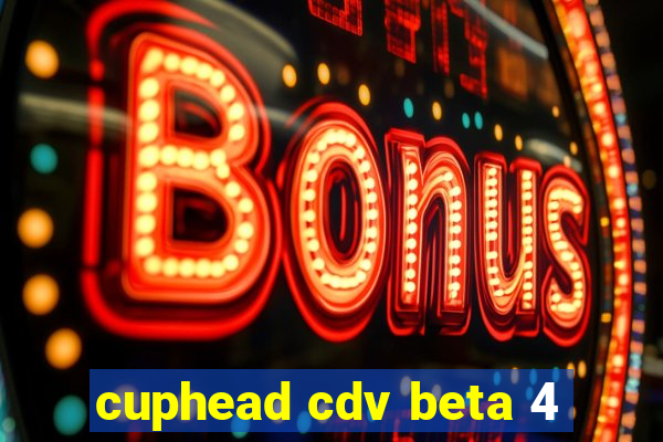 cuphead cdv beta 4