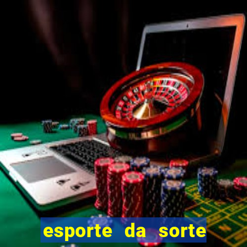 esporte da sorte como jogar