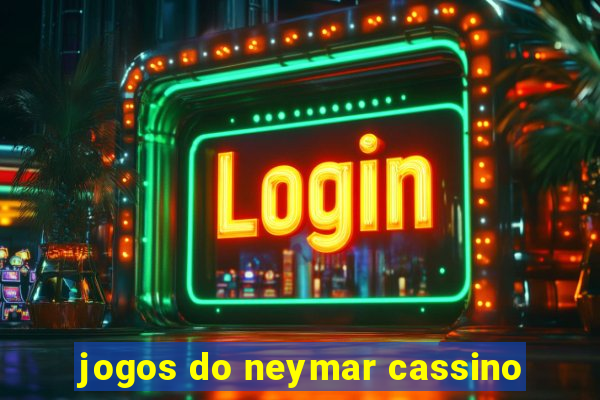 jogos do neymar cassino