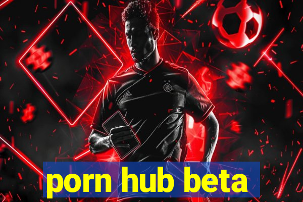 porn hub beta