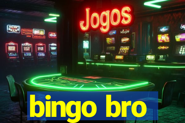 bingo bro