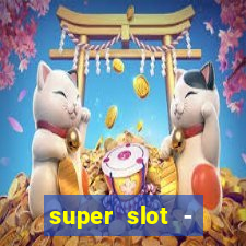 super slot - ca?a-níqueis apk