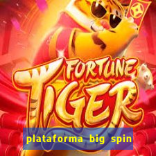 plataforma big spin slots paga mesmo