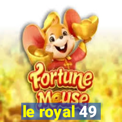 le royal 49