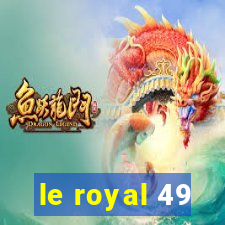 le royal 49