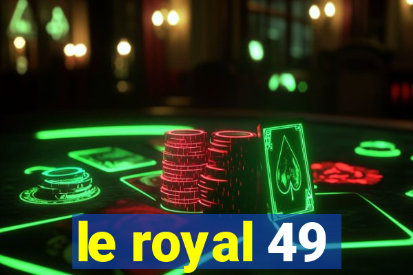 le royal 49