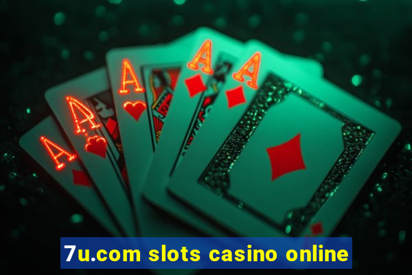 7u.com slots casino online