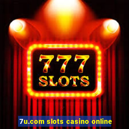 7u.com slots casino online