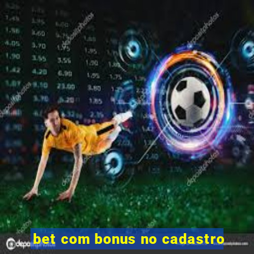 bet com bonus no cadastro