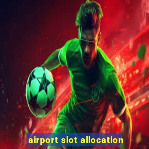 airport slot allocation