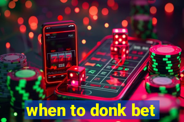 when to donk bet