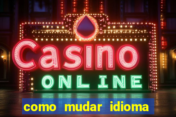 como mudar idioma party poker