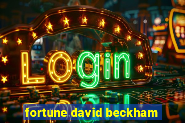 fortune david beckham