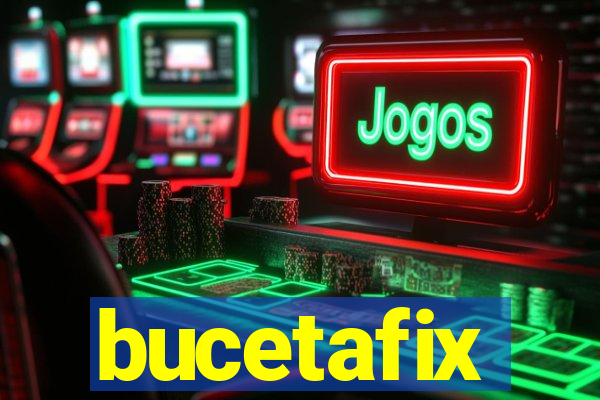 bucetafix