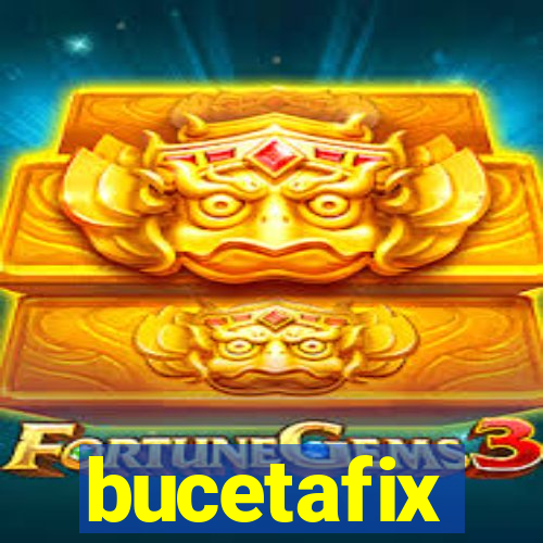 bucetafix