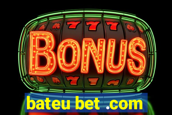 bateu bet .com