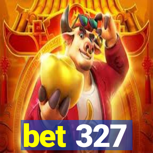 bet 327