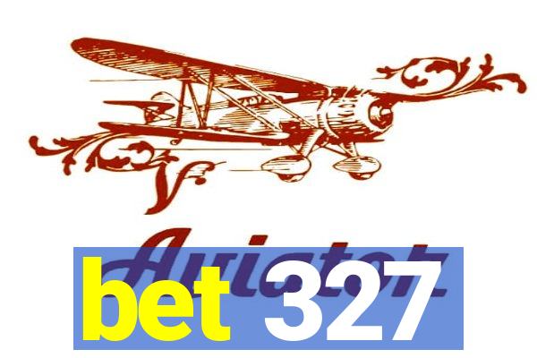 bet 327