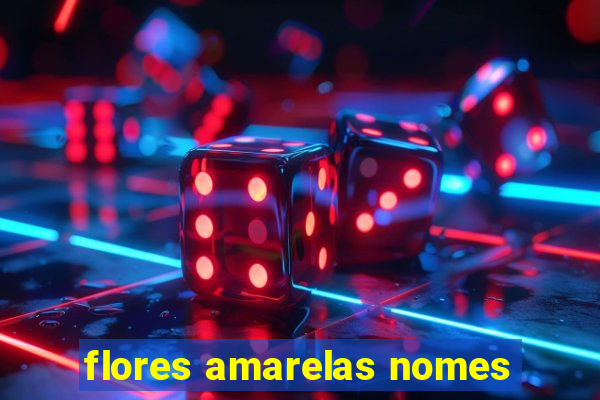 flores amarelas nomes