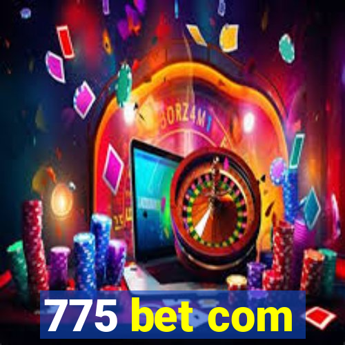 775 bet com