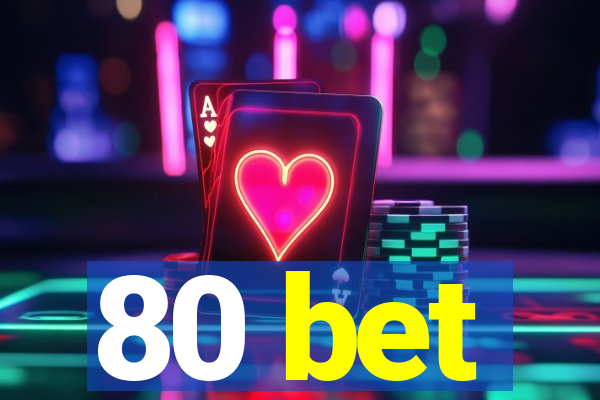 80 bet