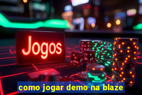 como jogar demo na blaze