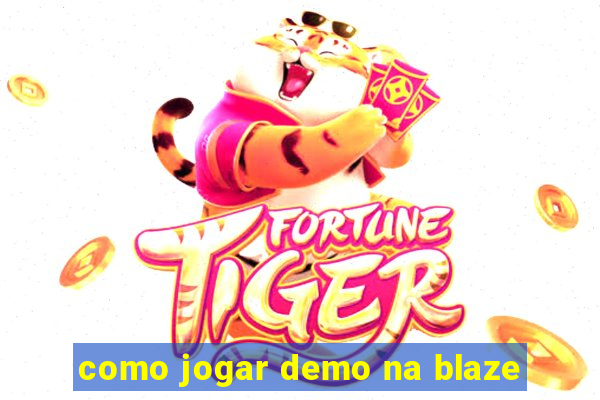 como jogar demo na blaze