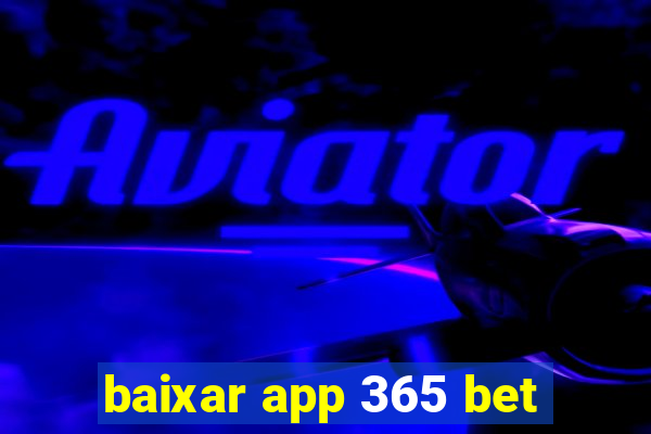 baixar app 365 bet