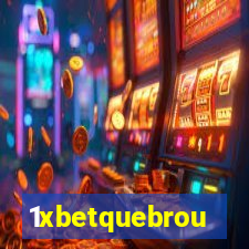 1xbetquebrou