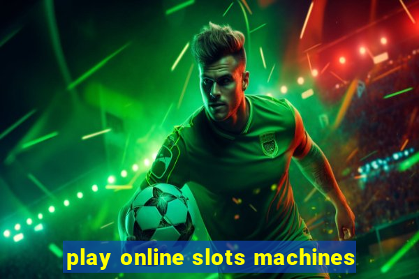 play online slots machines