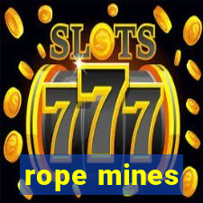 rope mines