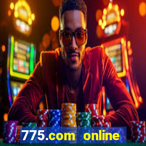 775.com online slots casino