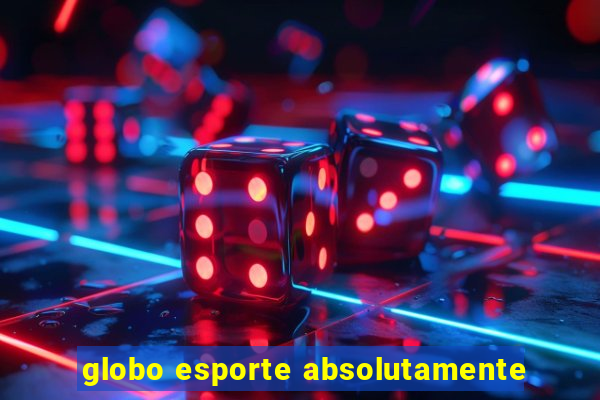 globo esporte absolutamente