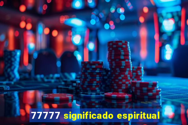 77777 significado espiritual