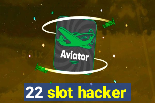 22 slot hacker